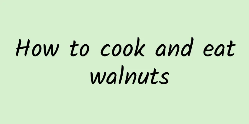 How to cook and eat walnuts