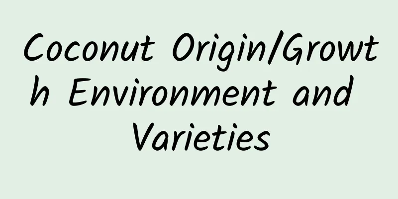 Coconut Origin/Growth Environment and Varieties