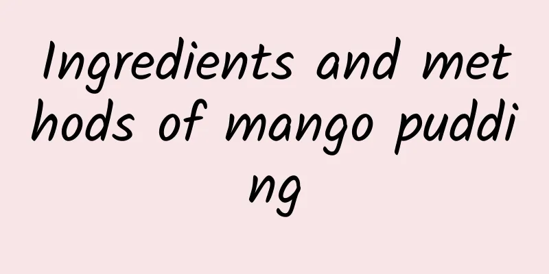 Ingredients and methods of mango pudding