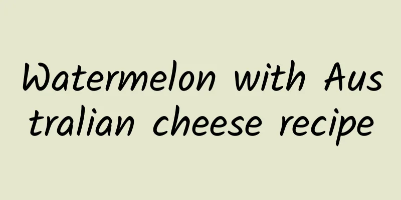 Watermelon with Australian cheese recipe