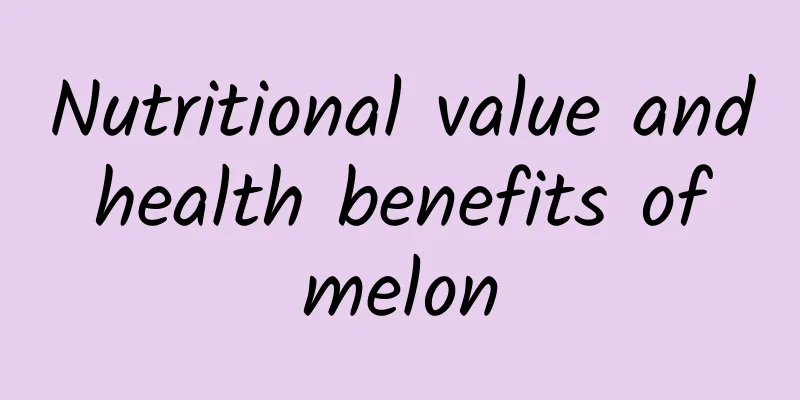 Nutritional value and health benefits of melon