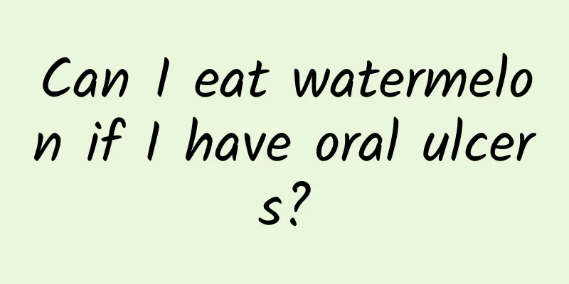 Can I eat watermelon if I have oral ulcers?