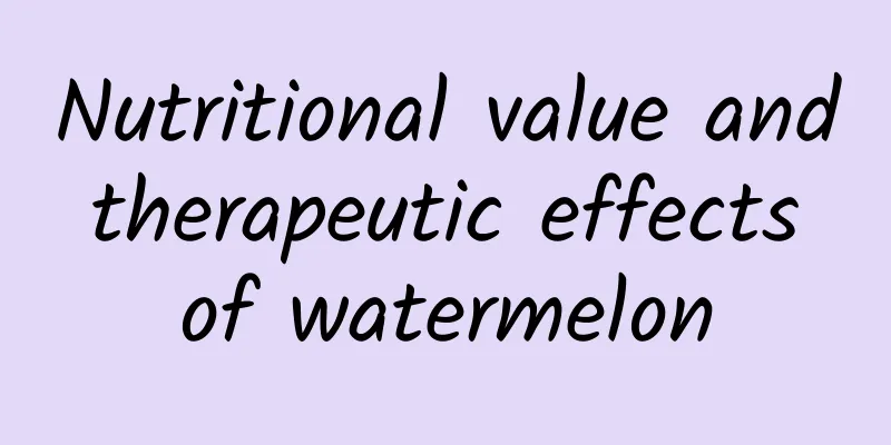 Nutritional value and therapeutic effects of watermelon