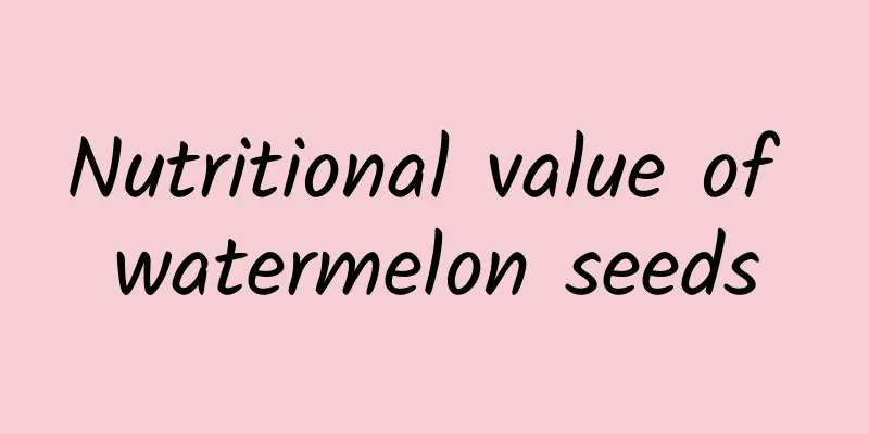 Nutritional value of watermelon seeds