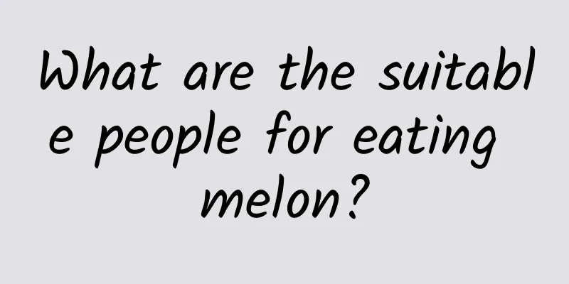 What are the suitable people for eating melon?