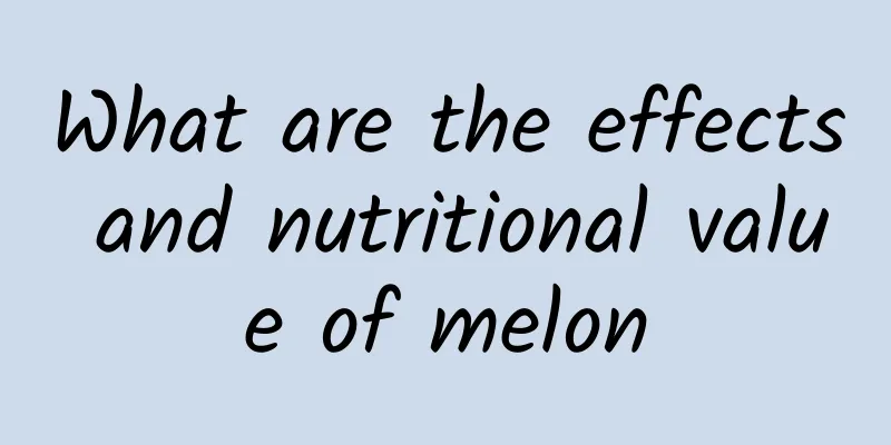 What are the effects and nutritional value of melon