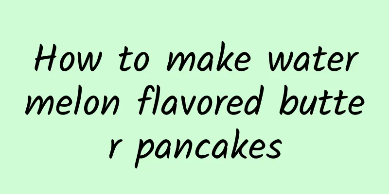 How to make watermelon flavored butter pancakes