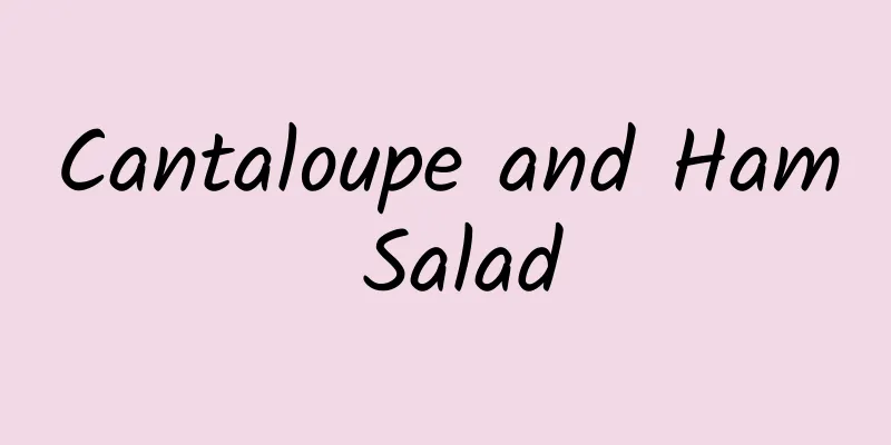 Cantaloupe and Ham Salad