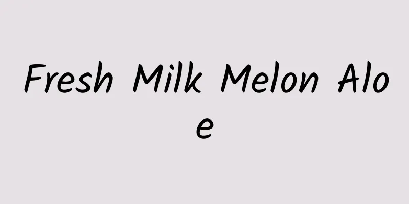 Fresh Milk Melon Aloe