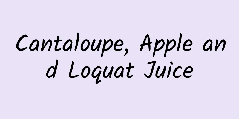 Cantaloupe, Apple and Loquat Juice