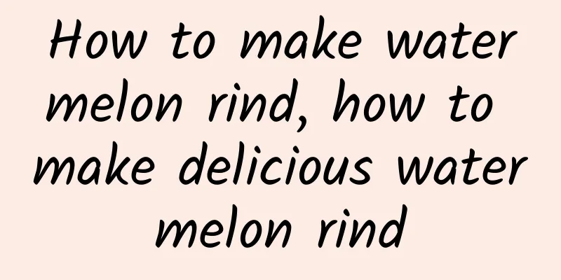 How to make watermelon rind, how to make delicious watermelon rind