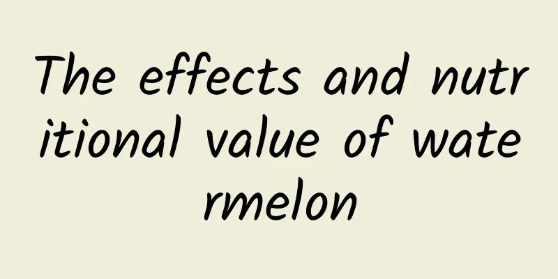 The effects and nutritional value of watermelon