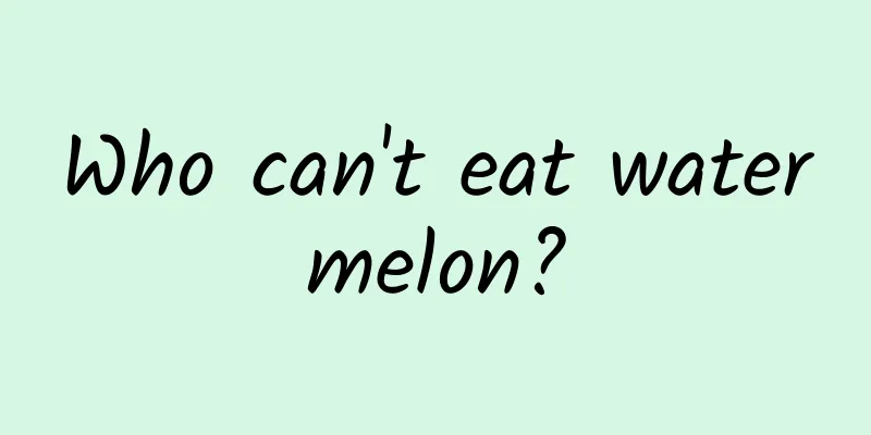 Who can't eat watermelon?