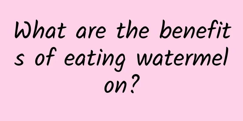 What are the benefits of eating watermelon?