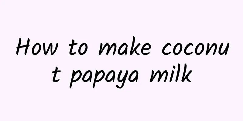 How to make coconut papaya milk