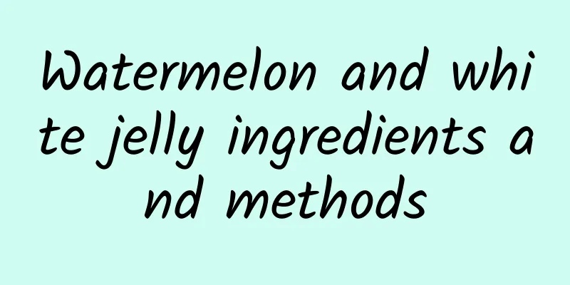 Watermelon and white jelly ingredients and methods