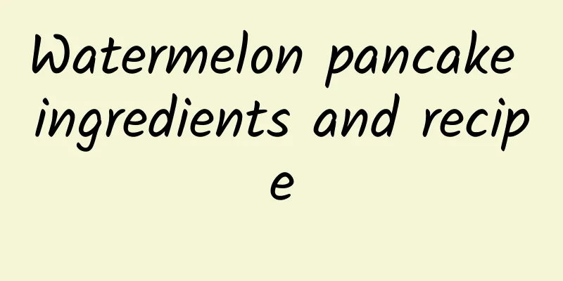 Watermelon pancake ingredients and recipe