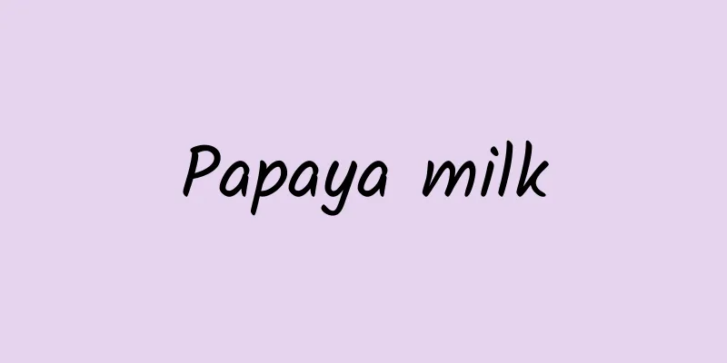 Papaya milk