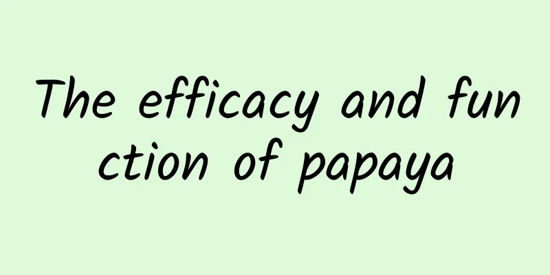 The efficacy and function of papaya