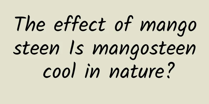 The effect of mangosteen Is mangosteen cool in nature?