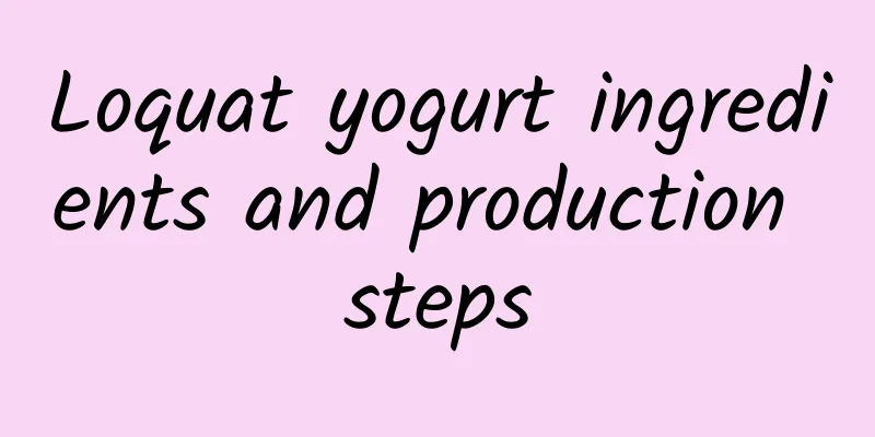 Loquat yogurt ingredients and production steps