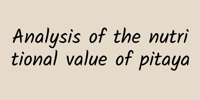 Analysis of the nutritional value of pitaya