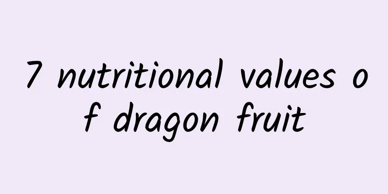 7 nutritional values ​​of dragon fruit