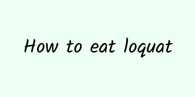 How to eat loquat