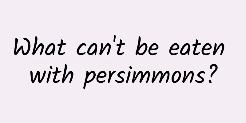 What can't be eaten with persimmons?