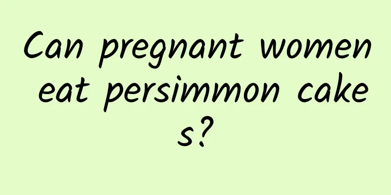 Can pregnant women eat persimmon cakes?