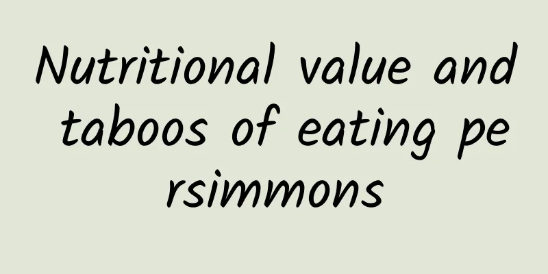 Nutritional value and taboos of eating persimmons