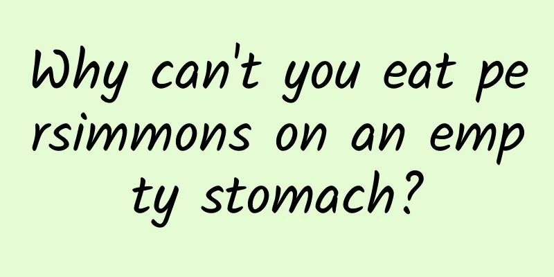 Why can't you eat persimmons on an empty stomach?