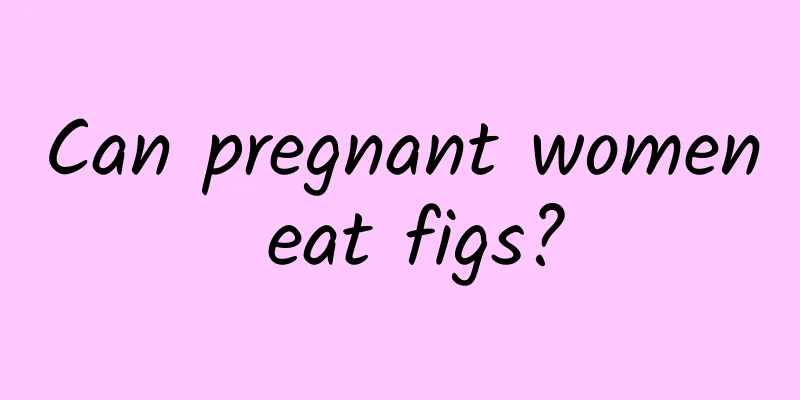 Can pregnant women eat figs?