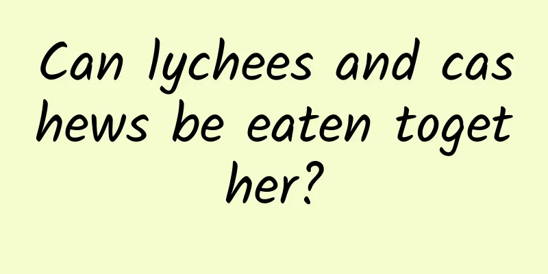 Can lychees and cashews be eaten together?