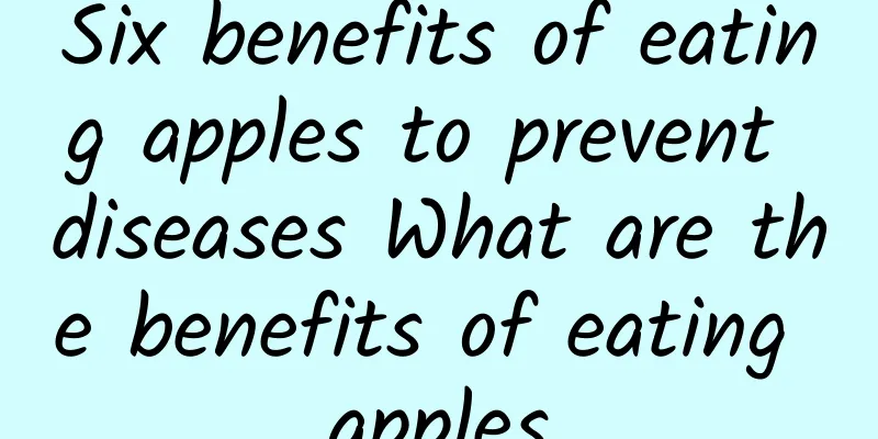 Six benefits of eating apples to prevent diseases What are the benefits of eating apples