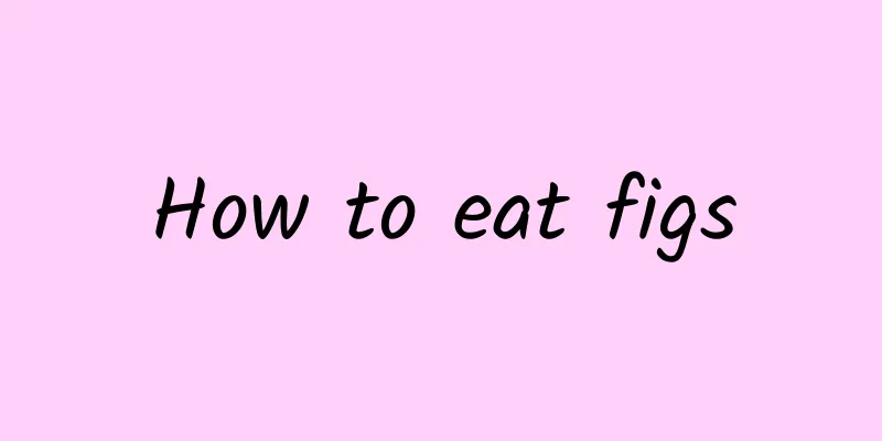 How to eat figs