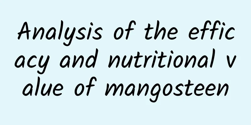 Analysis of the efficacy and nutritional value of mangosteen