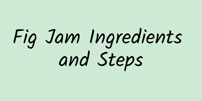 Fig Jam Ingredients and Steps