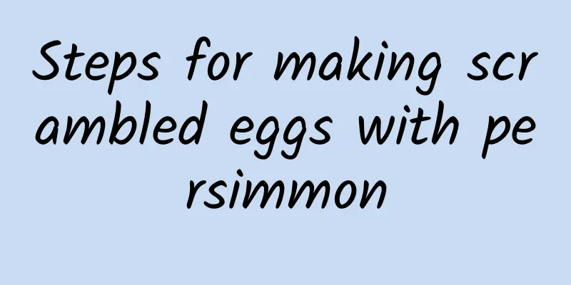 Steps for making scrambled eggs with persimmon