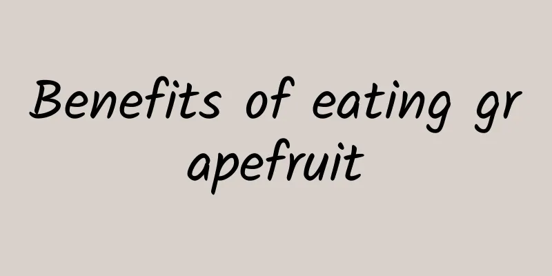 Benefits of eating grapefruit