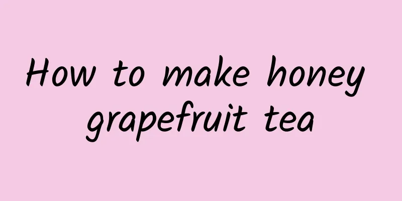 How to make honey grapefruit tea