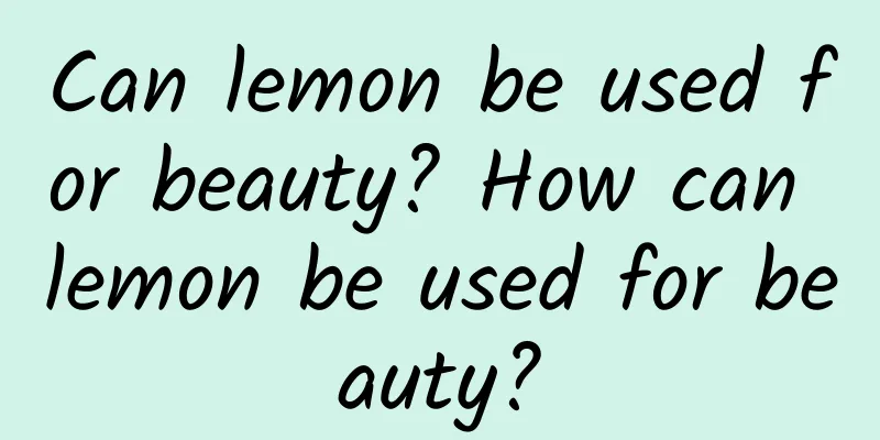 Can lemon be used for beauty? How can lemon be used for beauty?