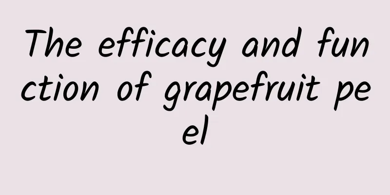 The efficacy and function of grapefruit peel