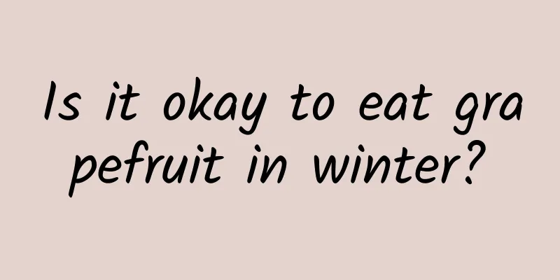 Is it okay to eat grapefruit in winter?