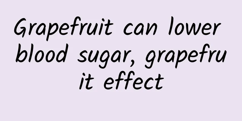 Grapefruit can lower blood sugar, grapefruit effect