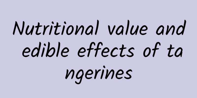 Nutritional value and edible effects of tangerines