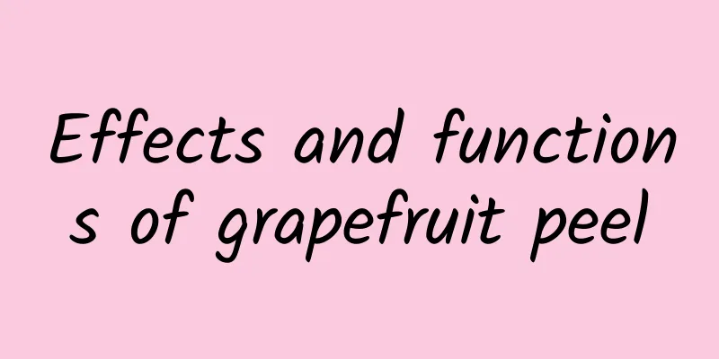 Effects and functions of grapefruit peel