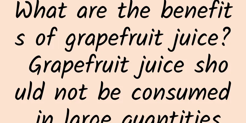 What are the benefits of grapefruit juice? Grapefruit juice should not be consumed in large quantities