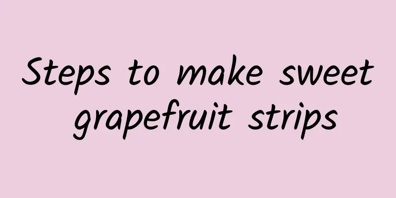 Steps to make sweet grapefruit strips