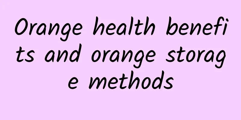 Orange health benefits and orange storage methods